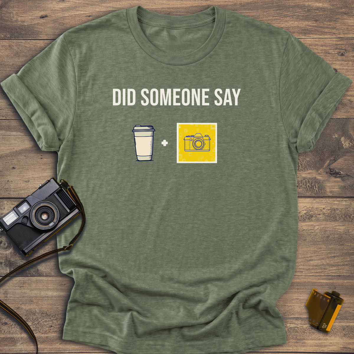 Did Someone Say Coffee and Camera T-Shirt