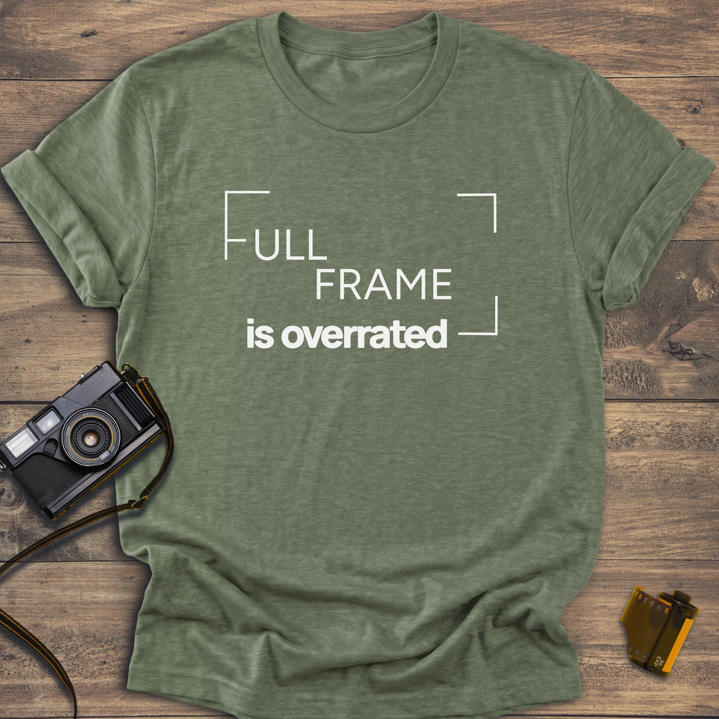 Full Frame Is Overrated T-Shirt