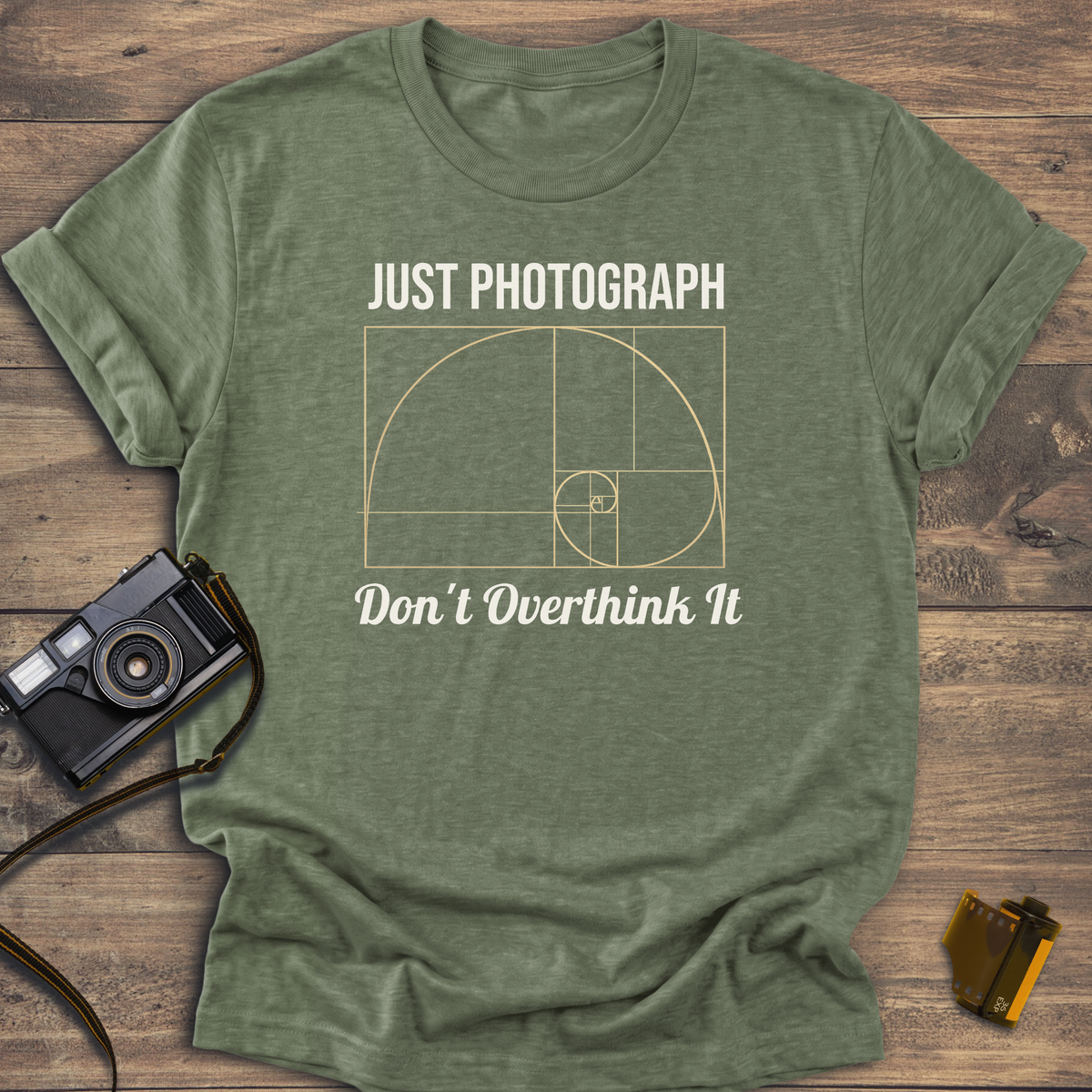 Just Photograph Don't Overthink It T-Shirt