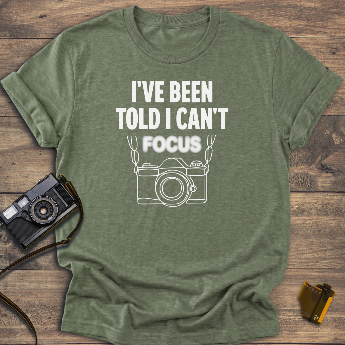 I've Been Told I Can't Focus T-Shirt
