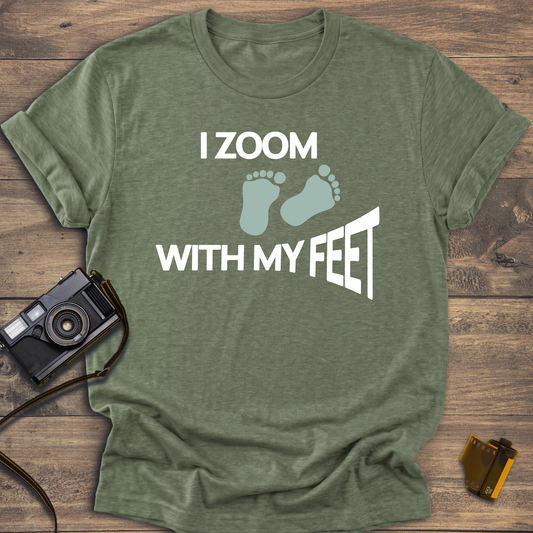 I Zoom With My Feet T-Shirt