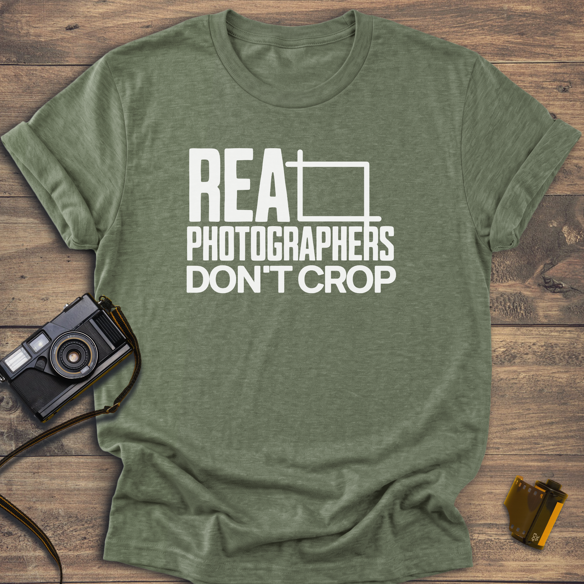 Real Photographers Don't Crop T-Shirt