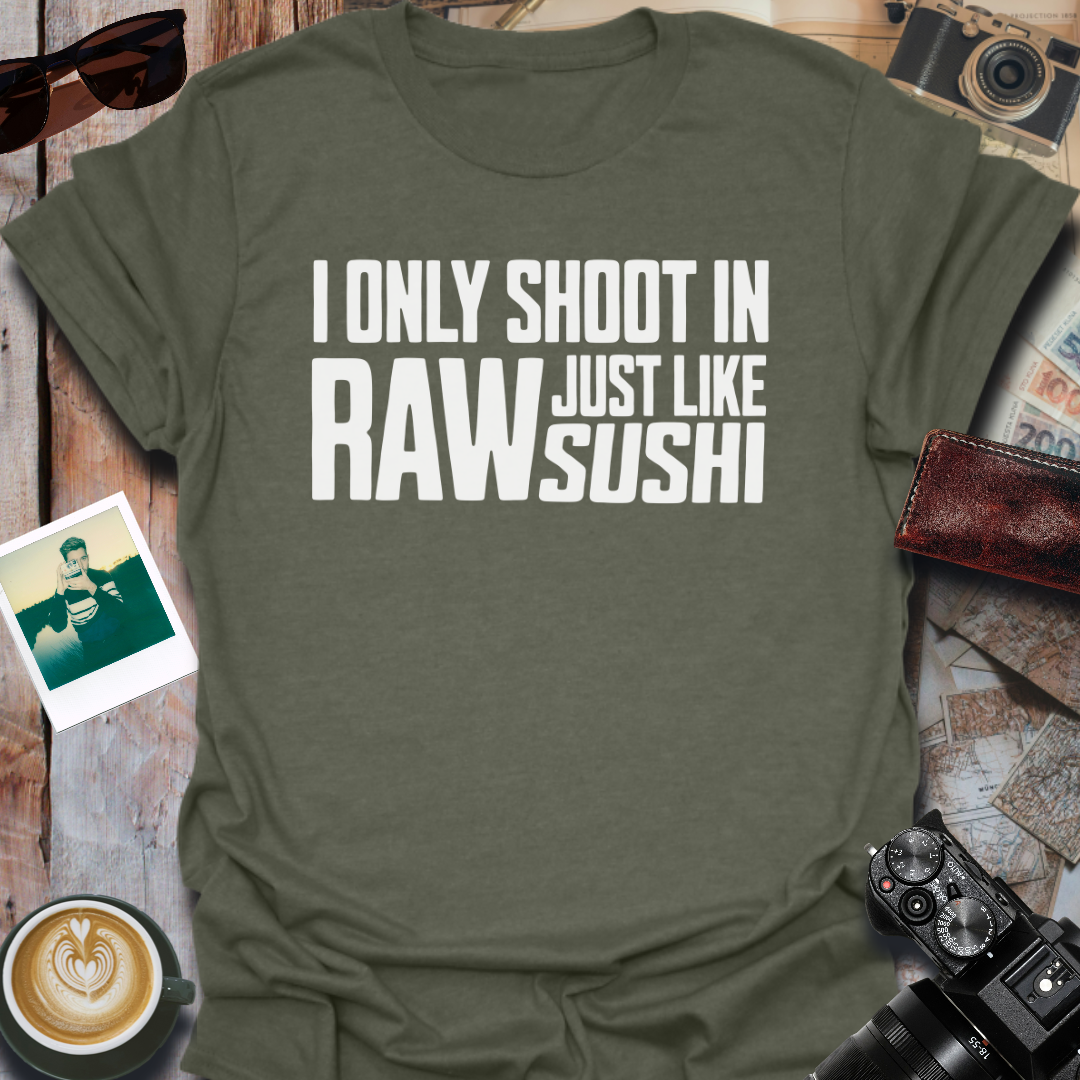 I Only Shoot In Raw T-Shirt