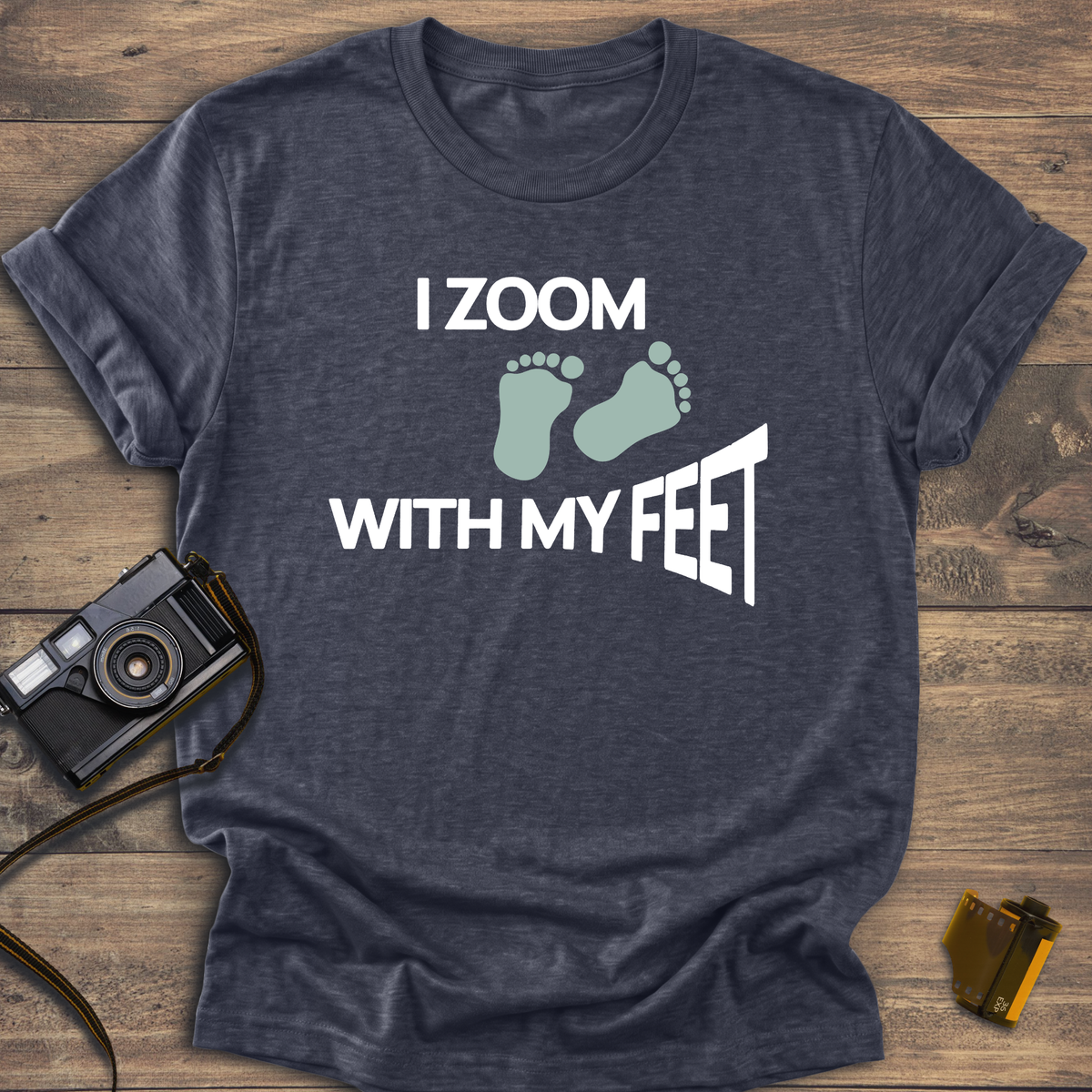 I Zoom With My Feet T-Shirt