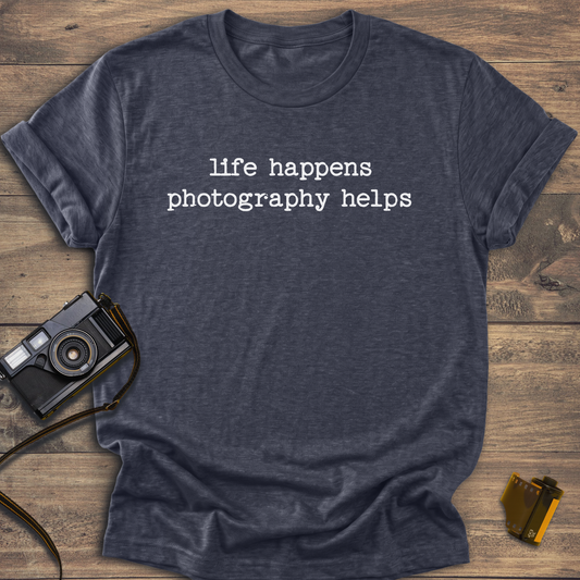 Life Happens Photography Helps T-Shirt