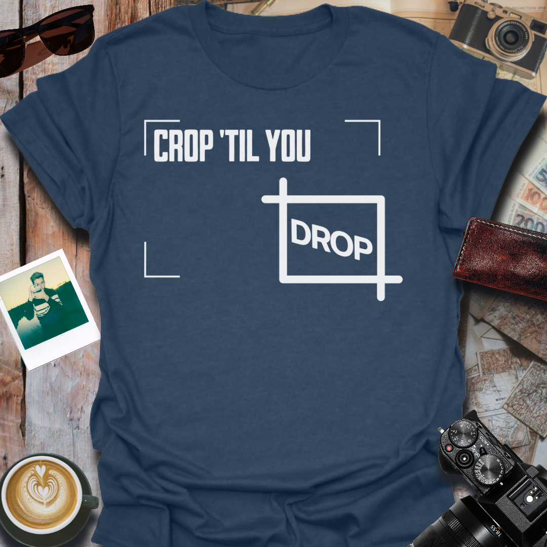 Crop 'Til You Drop T-Shirt