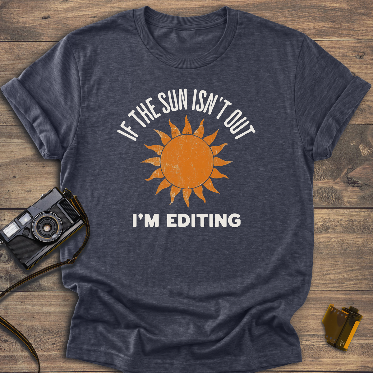 If The Sun Isn't Out T-Shirt
