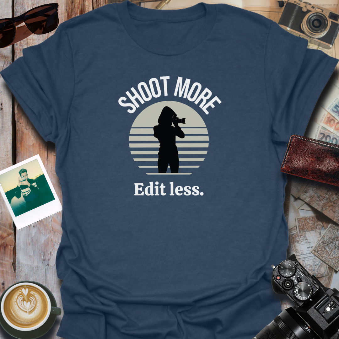 Shoot More Edit Less T-Shirt