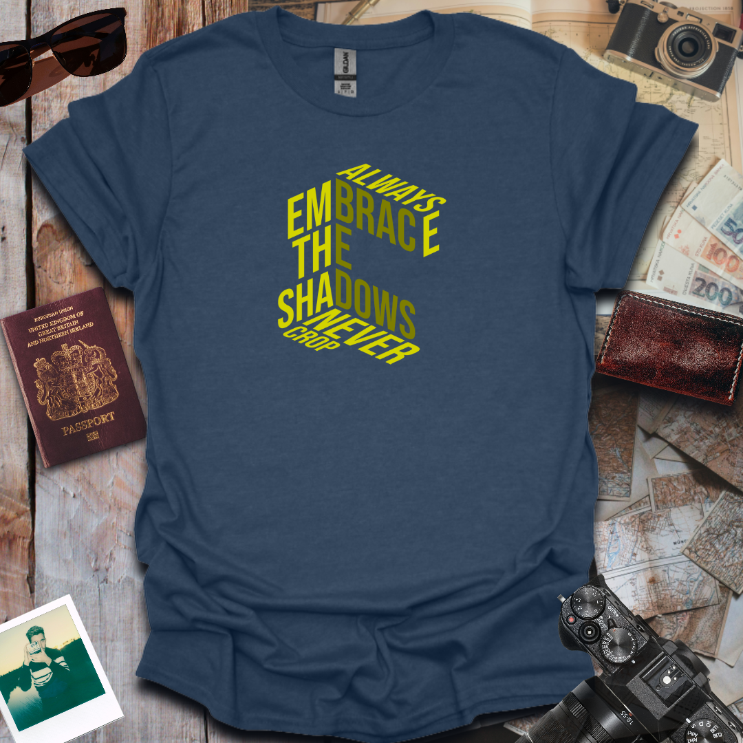 Always Embrace the Shadows