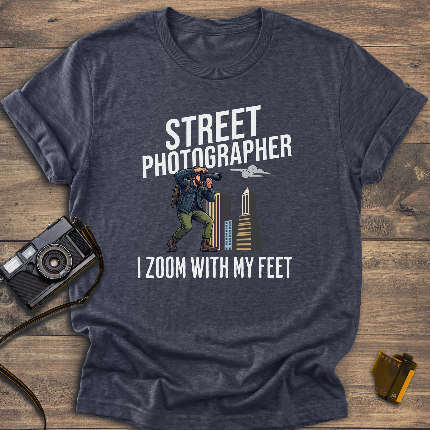 Street Photographer I Zoom With My Feet T-Shirt