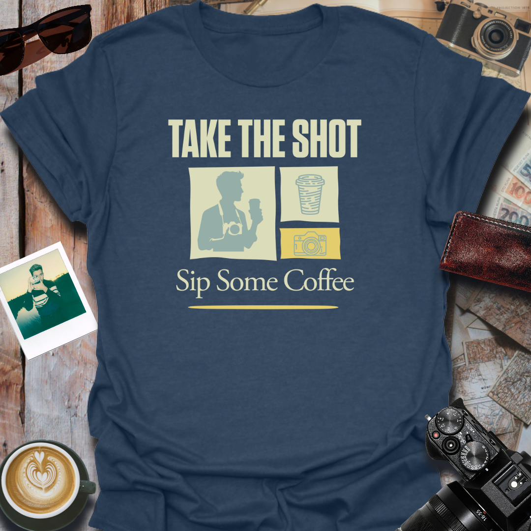 Take The Shot Sip Some Coffee T-Shirt