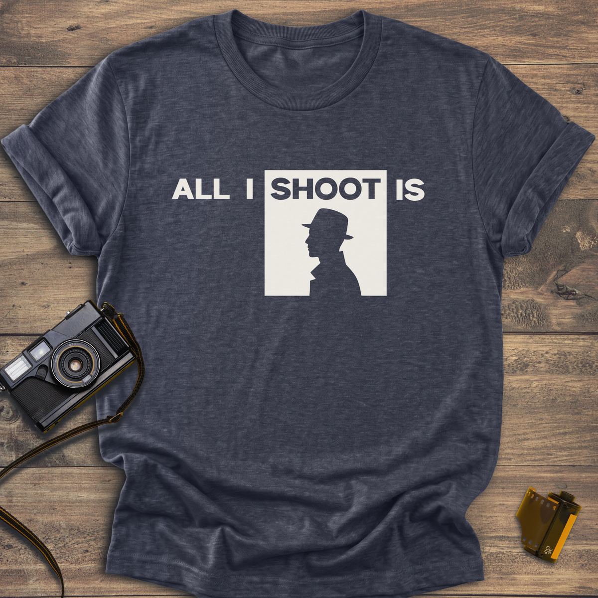 All I Shoot Is T-Shirt