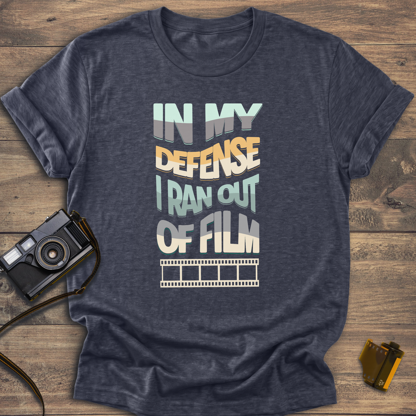 In My Defense I Ran Out of Film T-Shirt