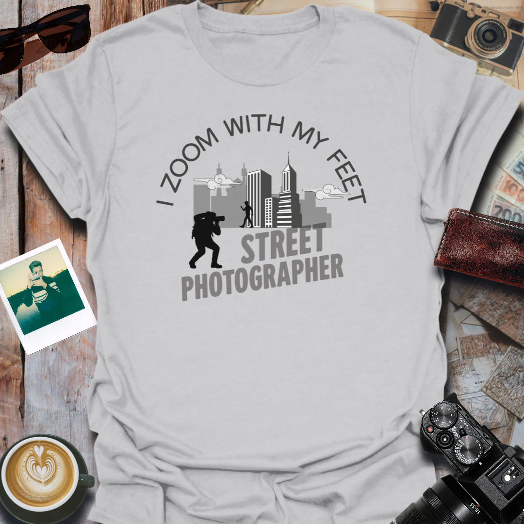 I Zoom With My Feet Street Photographer T-Shirt
