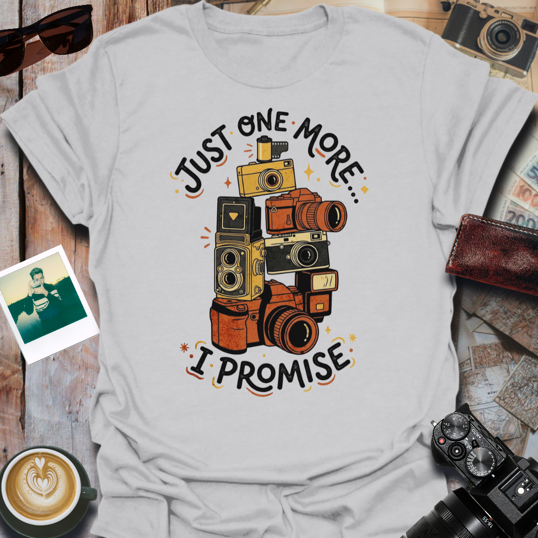 Just One More I Promise T-Shirt