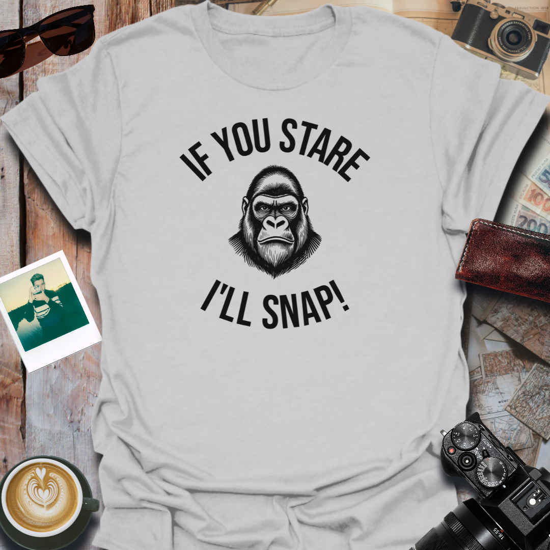 If You Stare I'll Snap T-Shirt