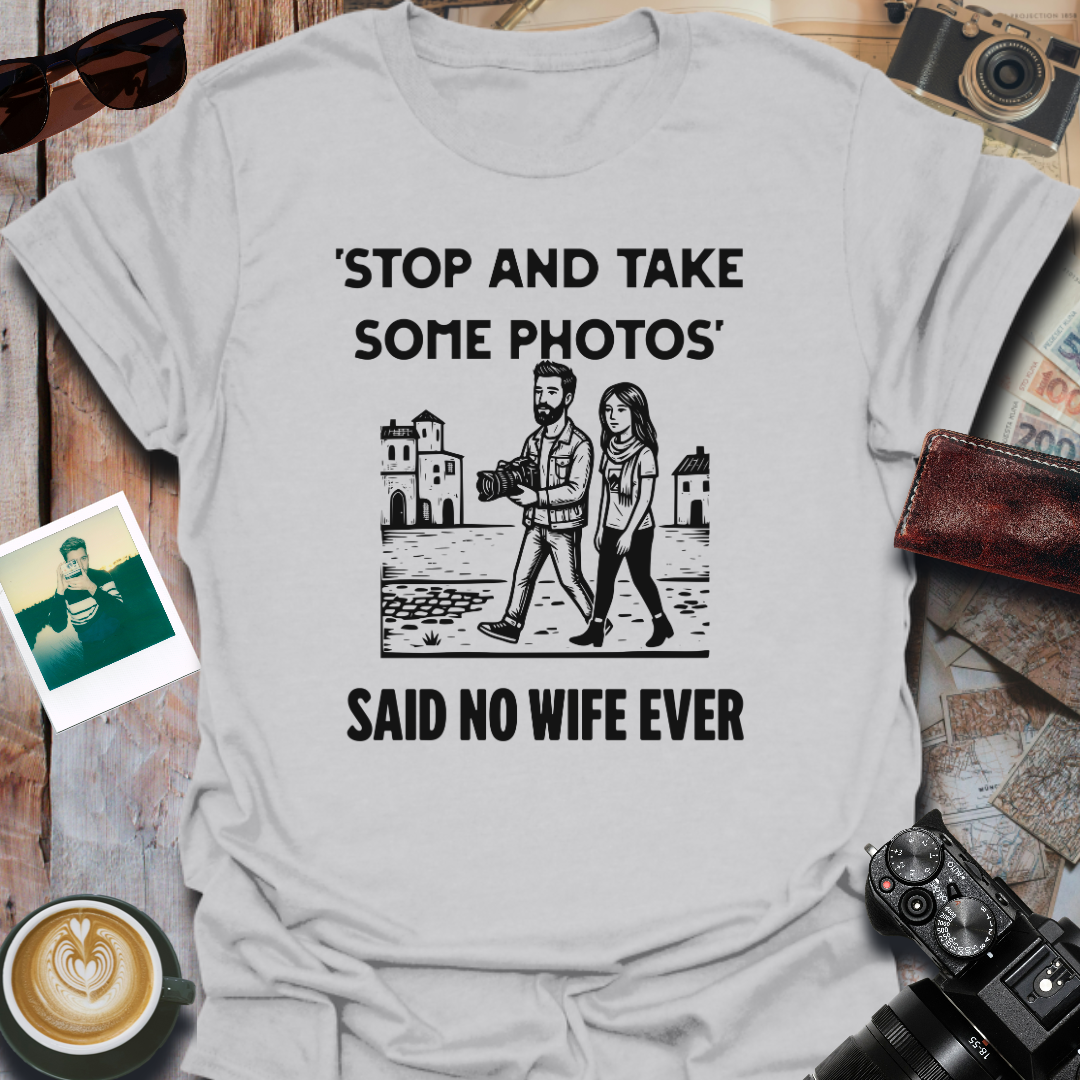 Stop and Take Some Photos T-Shirt