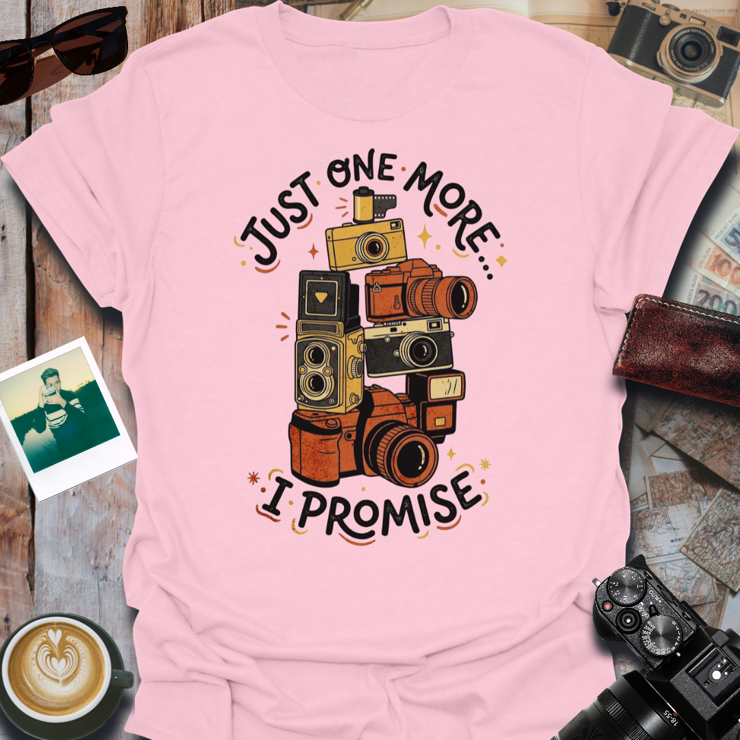 Just One More I Promise T-Shirt