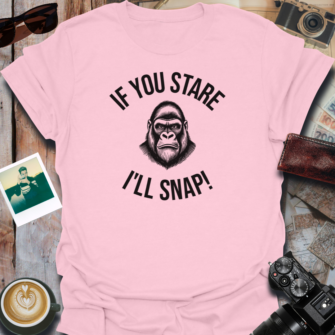 If You Stare I'll Snap T-Shirt