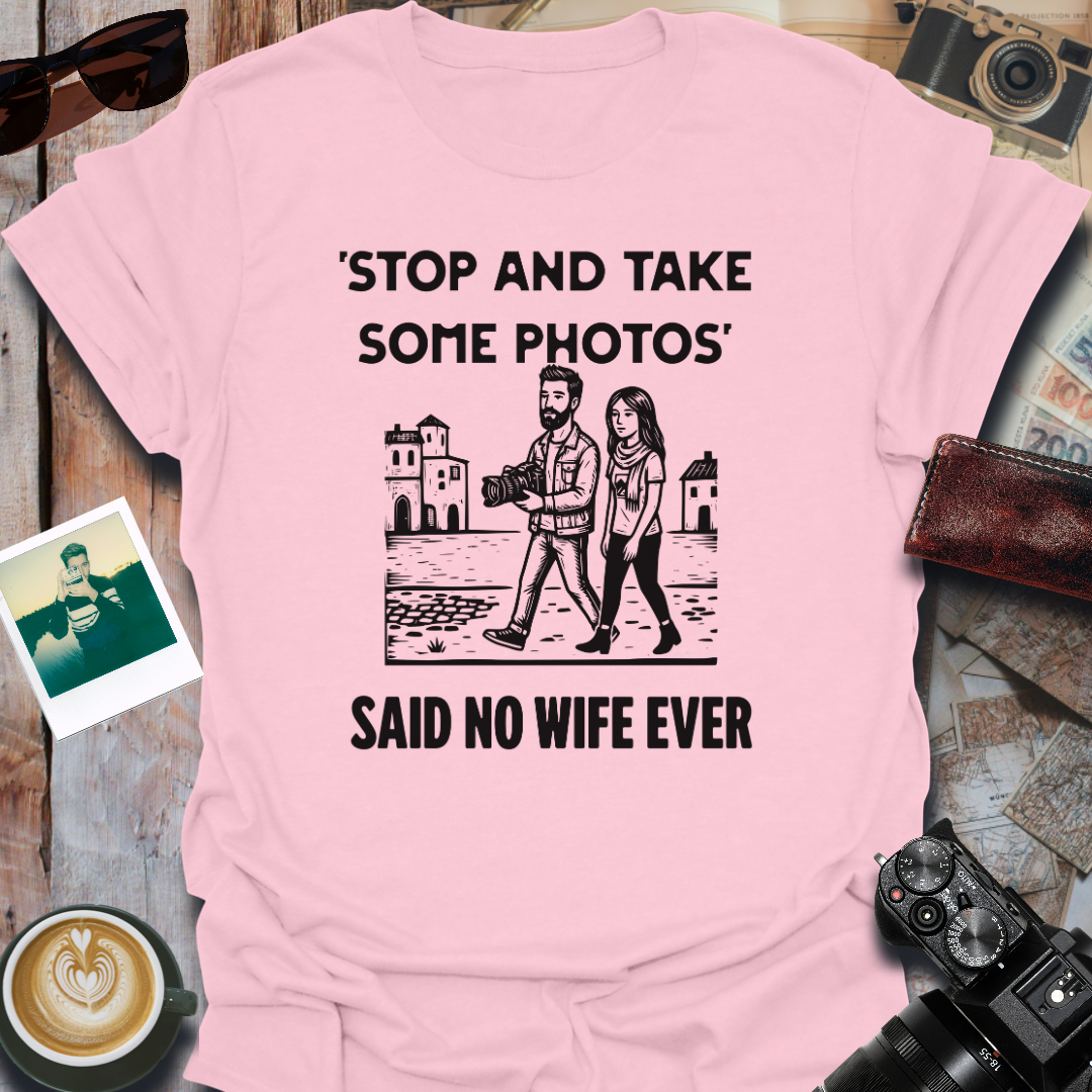 Stop and Take Some Photos T-Shirt