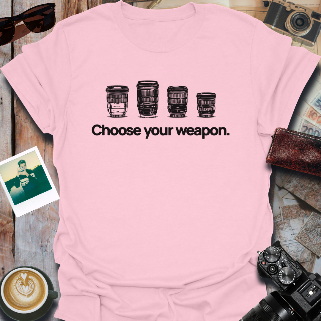 Choose Your Weapon T-Shirt