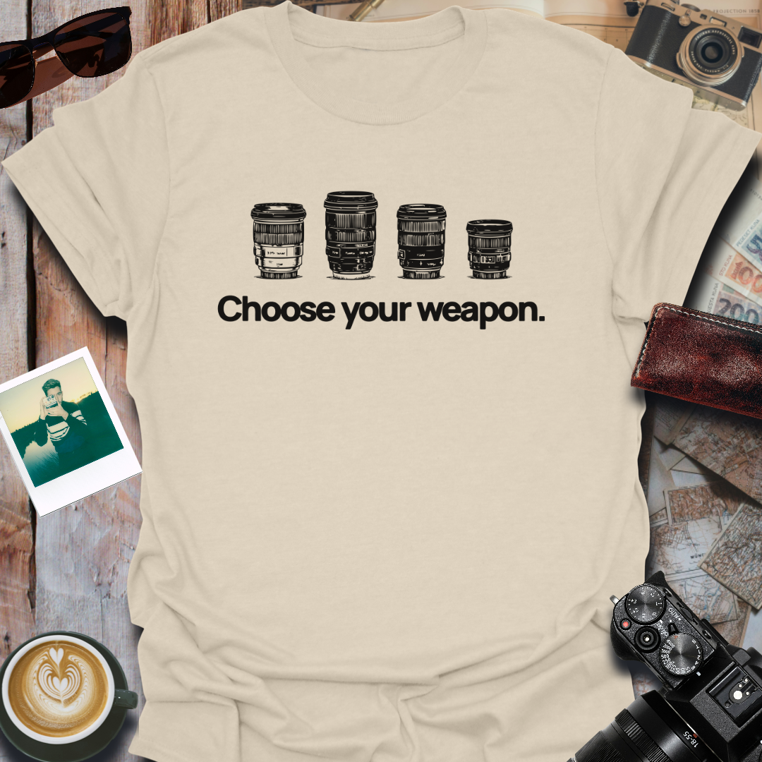 Choose Your Weapon T-Shirt