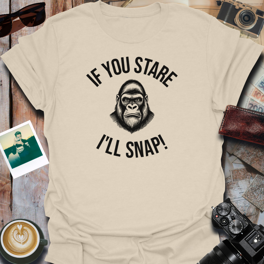 If You Stare I'll Snap T-Shirt