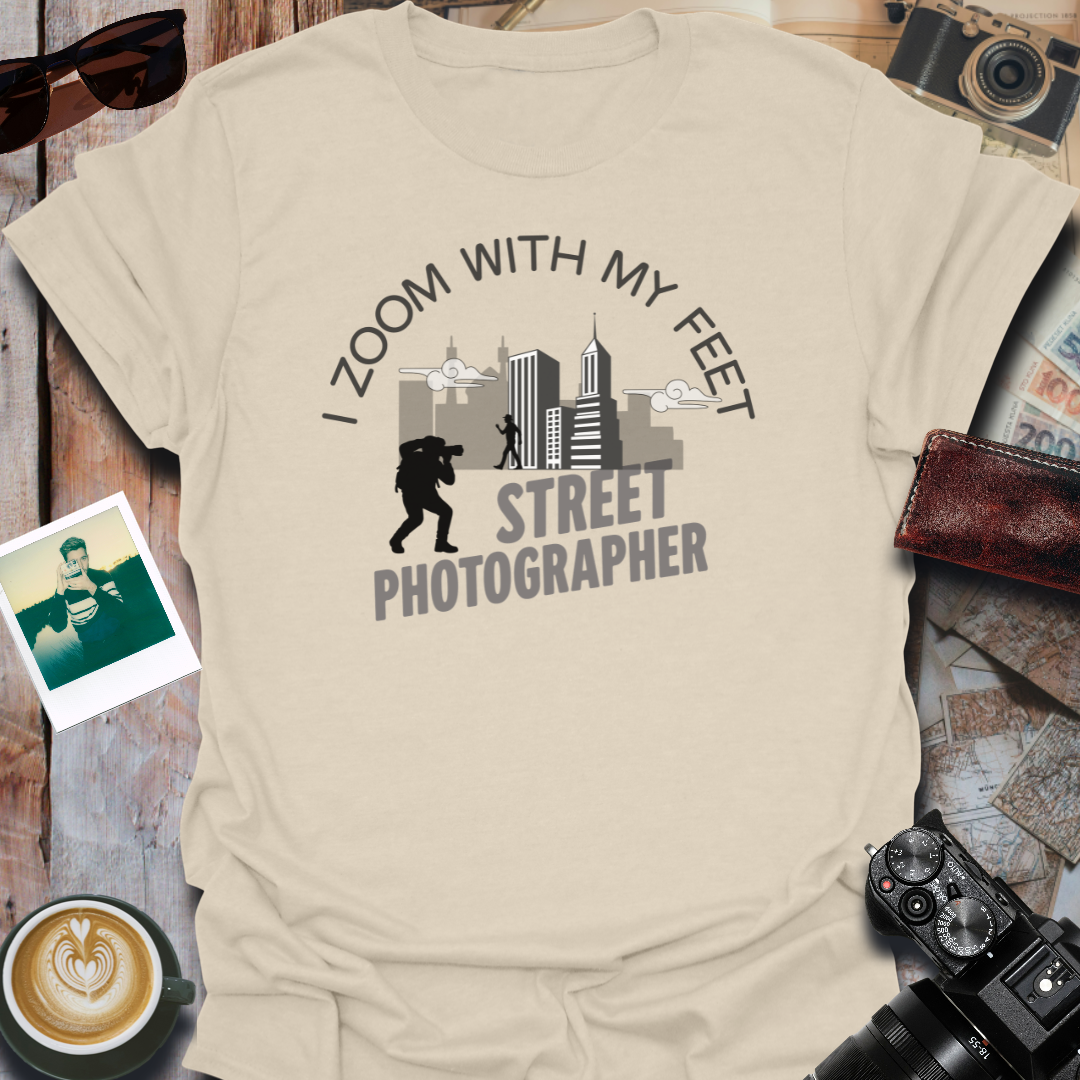 I Zoom With My Feet Street Photographer T-Shirt