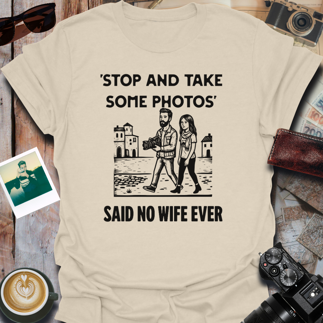 Stop and Take Some Photos T-Shirt