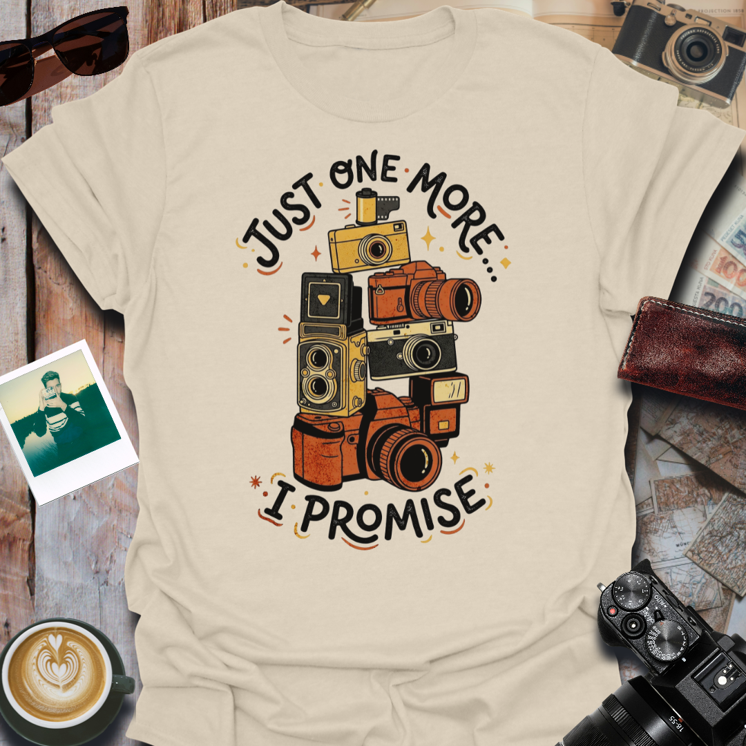 Just One More I Promise T-Shirt