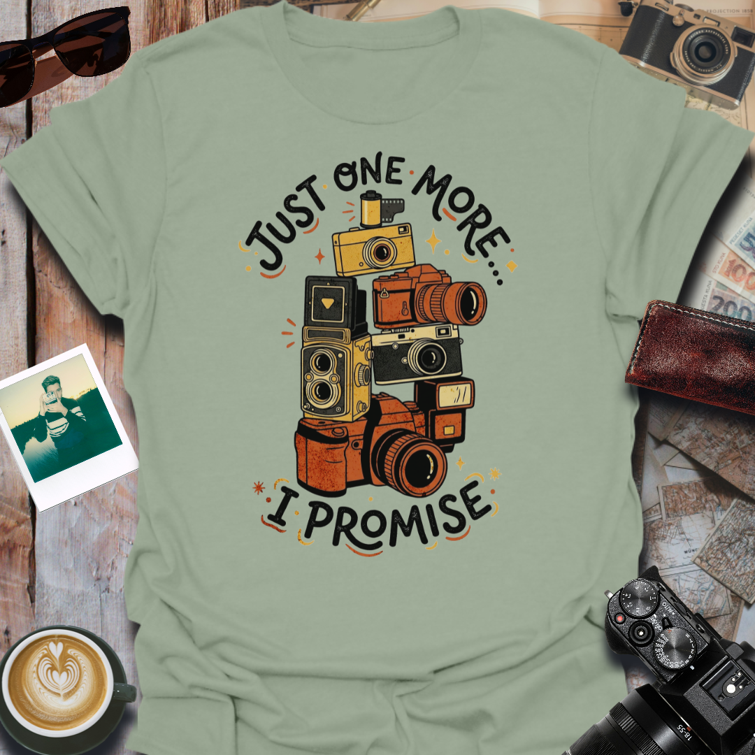 Just One More I Promise T-Shirt