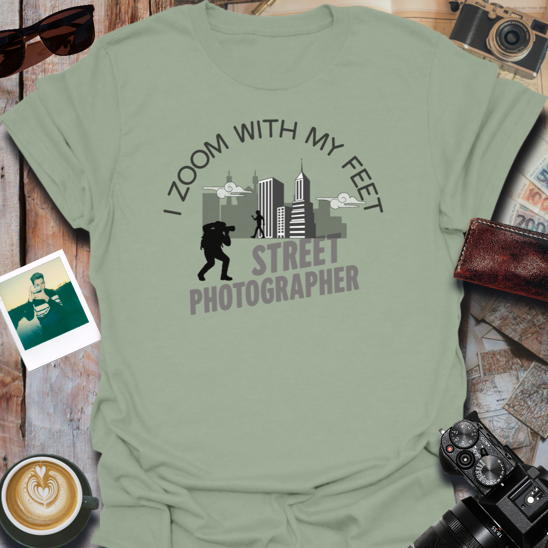 I Zoom With My Feet Street Photographer T-Shirt