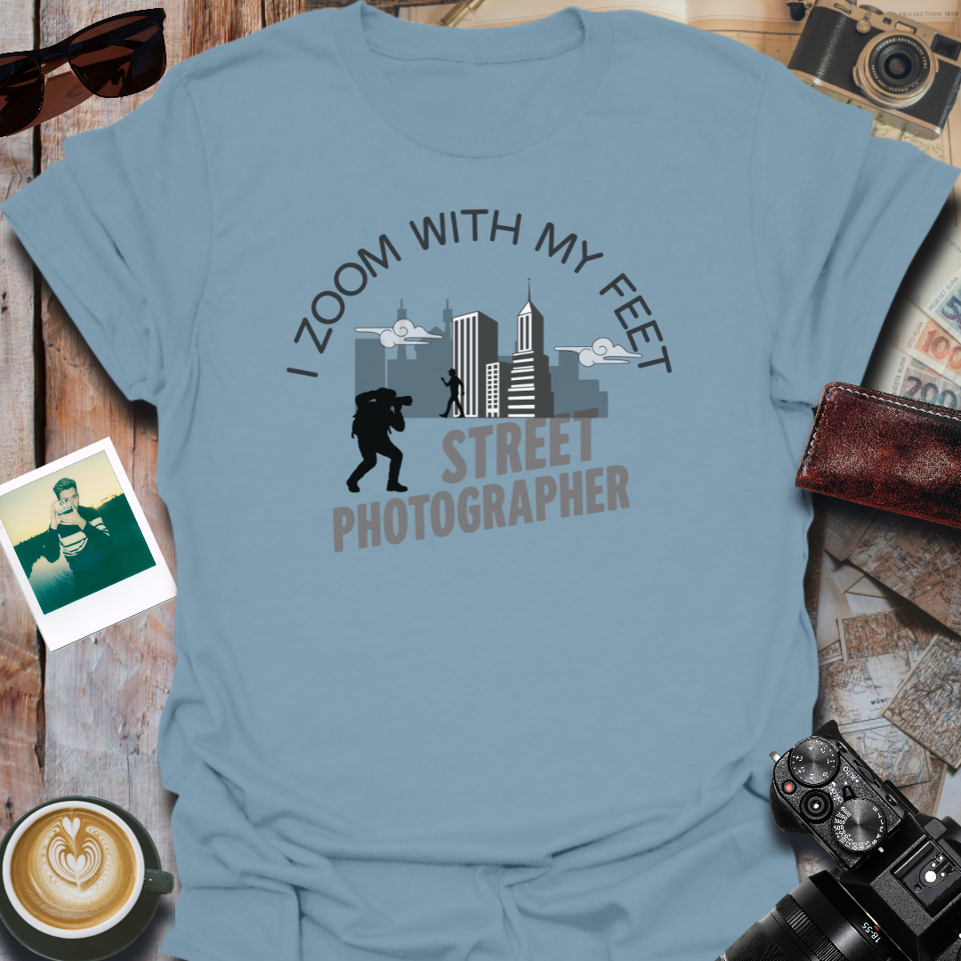 I Zoom With My Feet Street Photographer T-Shirt