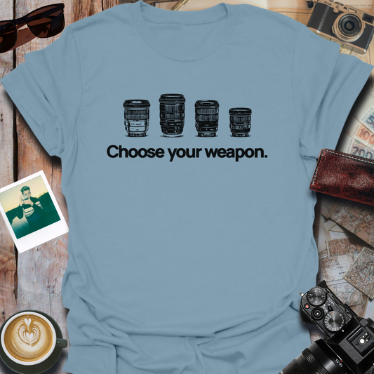 Choose Your Weapon T-Shirt