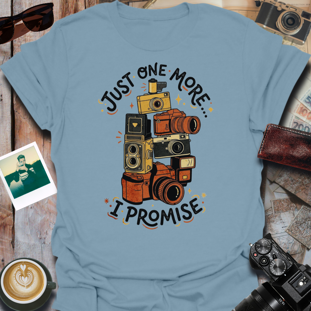 Just One More I Promise T-Shirt