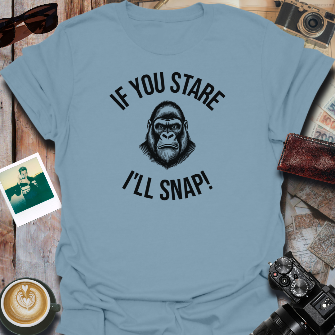 If You Stare I'll Snap T-Shirt