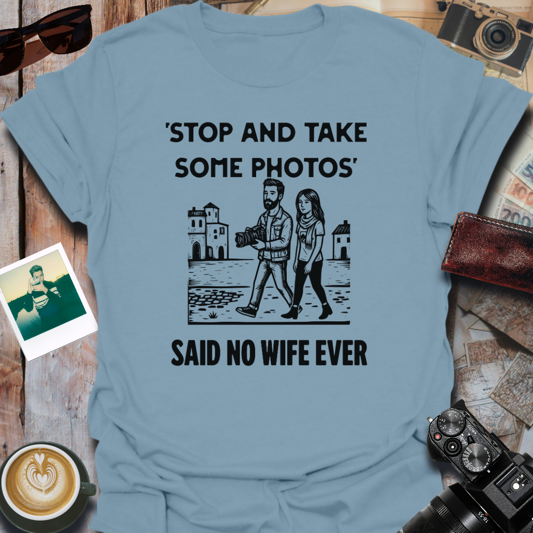 Stop and Take Some Photos T-Shirt