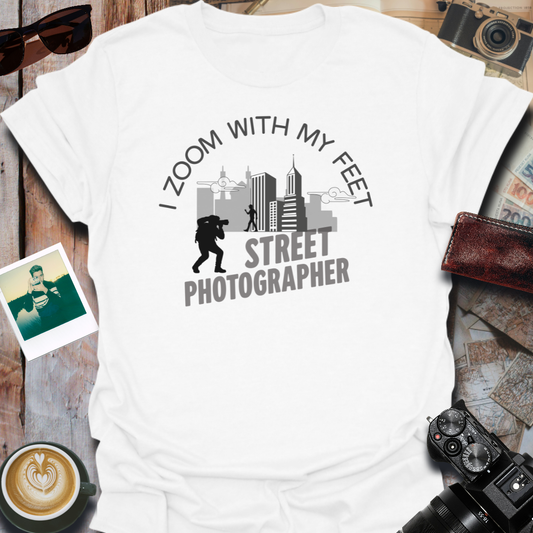 I Zoom With My Feet Street Photographer T-Shirt