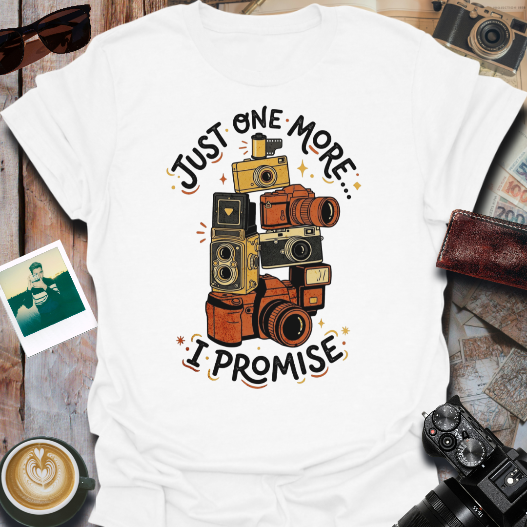 Just One More I Promise T-Shirt