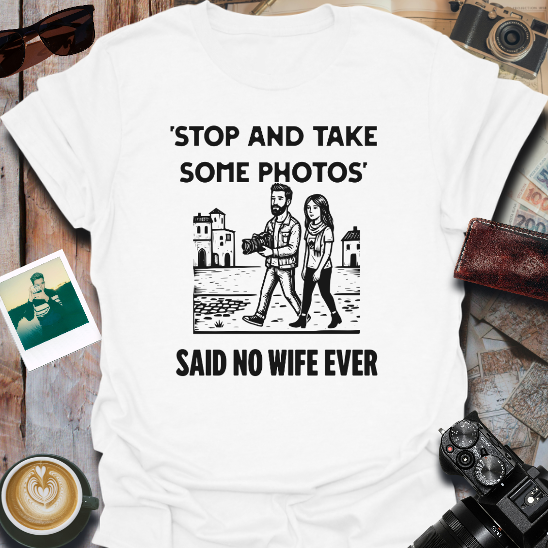 Stop and Take Some Photos T-Shirt